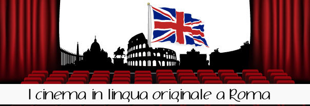 I cinema che proiettano film in lingua inglese a Roma
